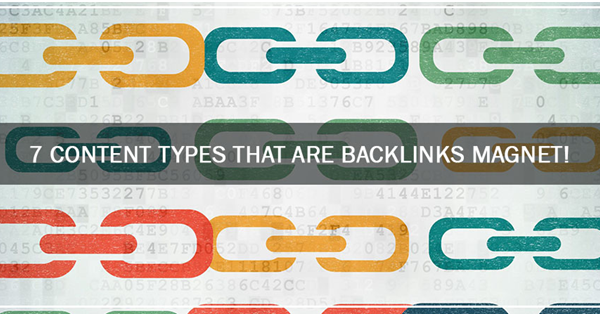 7 Content Types That Are Backlinks Magnet