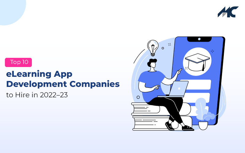 Top 10 eLearning App Development Companies to Hire in 2022–23