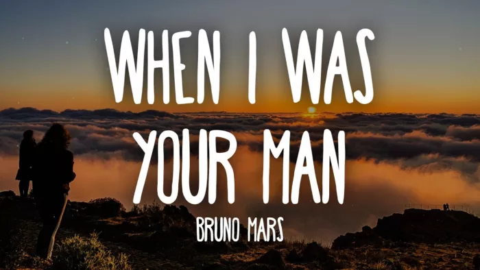 When I Was Your Man” Lyrics 