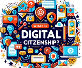 What is Digital Citizenship? A Teacher's Guide